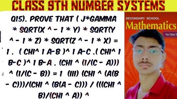 Q15). PROVE THAT (J*GAMMA * SQRT(X^-1 *Y) * SQRT(Y 1^-1*2) *SORT(Z^-1*X) = 1. (CHI^IA-B)^IA-C.(C