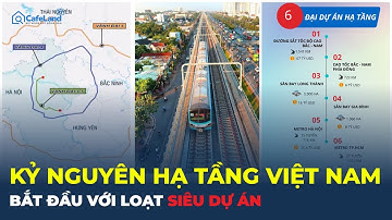 KỶ NGUYÊN HẠ TẦNG Việt Nam bắt đầu với loạt SIÊU DỰ ÁN | CafeLand