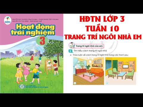 Video HĐTN LỚP 3: TUẦN 10 : TRANG TRÍ NGÔI NHÀ EM. HOẠT ĐỘNG... - YouTube