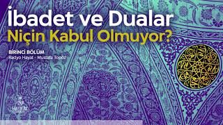 Niçin İbadet Ve Dualar Kabul Olmuyor - 1 Bölüm