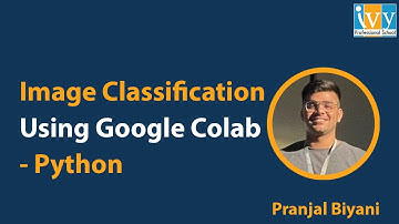 Image Classification Using Google Colab | Python | Free Bootcamp | Ivy Pro School