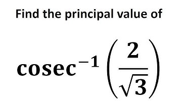 Find the principal value of cosec^(-1)(2/sqrt(3))