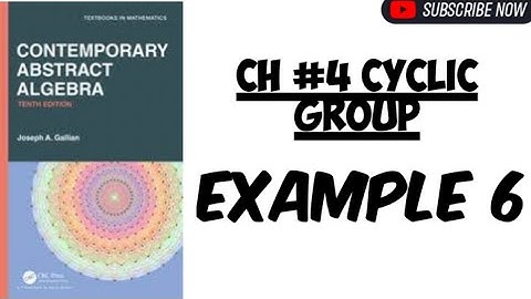 Ch#4 Cyclic Group//Example 6//Contemporary Abstract Algebra//galian