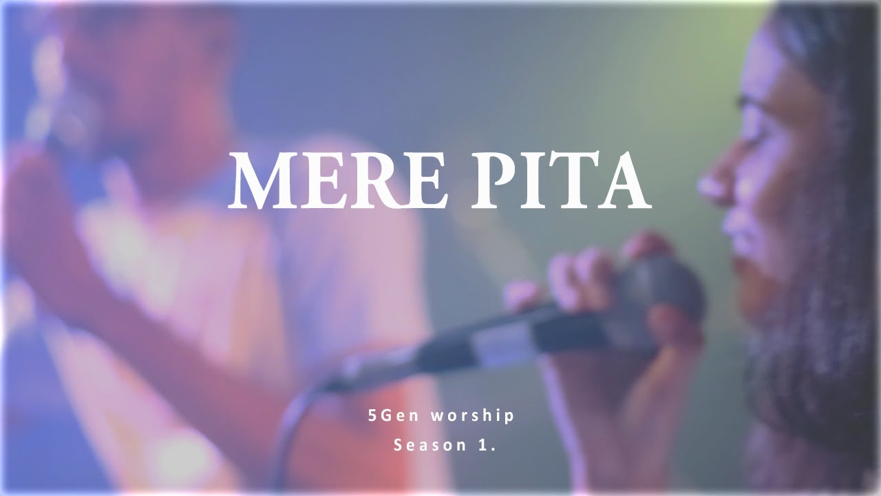 Mere Pita Official Season 1  5Gen Worship   Stephen Tanya Caleb  Hindi Christian Worship Song