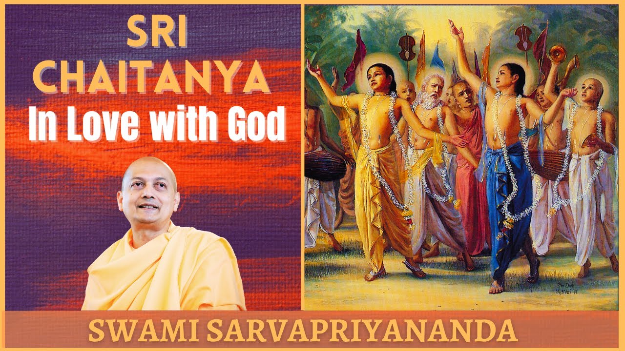 Sri Chaitanya   In Love with God  Swami Sarvapriyananda