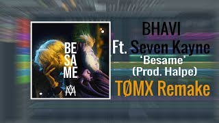 BHAVI Ft. Seven Kayne - Besame (INSTRUMENTAL Remake + FLP)