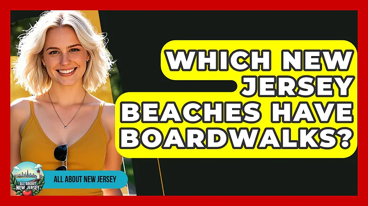 Which New Jersey Beaches Have Boardwalks? - All About New Jersey