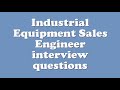 Industrial equipment sales engineer interview questions