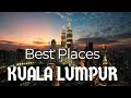 Best Place to Visit Kuala Lumpur Malaysia 2021