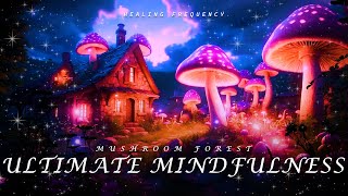 Discover Ultimate Mindfulness ✨ Heal Stress • Calming • Calming Deep Sleep Music