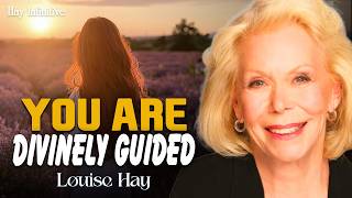 Louise Hay: Trust That You Are Divinely Guided and Protected Every Step of the Way