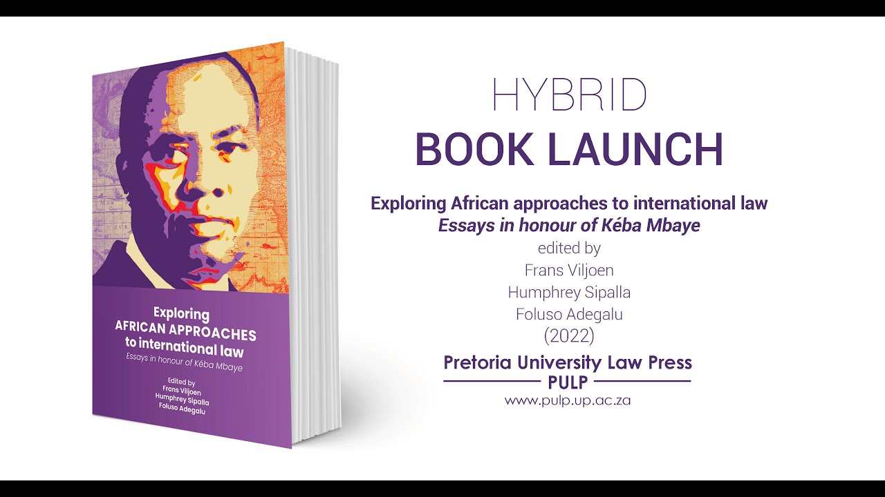 Book Launch: Exploring African approaches to international law - Essays in honour of Kéba Mbaye