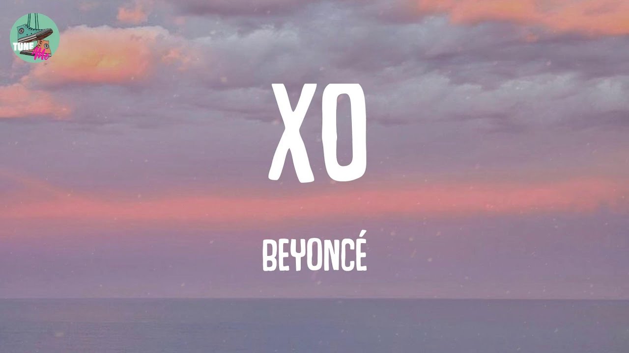 XO - Beyoncé (Lyrics) - YouTube