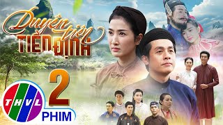 DUYÊN TIÊN TIỀN ĐỊNH - Tập 2 | PHIM BỘ VIỆT NAM HAY NHẤT 2024 | PHIM TÂM LÝ XƯA MỚI NHẤT 2024