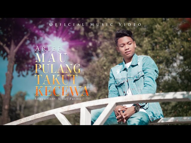 Arief - Mau Pulang Takut Kecewa (Official Music Video) class=