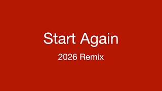 Start Again - 2026 Remix