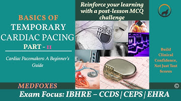 Basics of Temporary Cardiac Pacing – Part 2