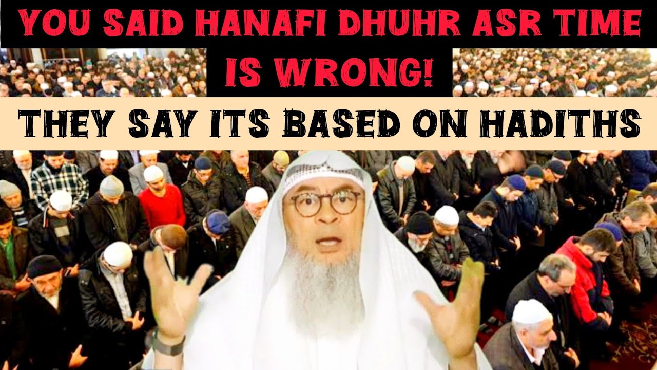 u-said-hanafi-dhuhr-asr-time-is-wrong-they-argue-its-based-on-hadiths