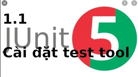 Kiểm thử đơn vị - 1.1 - Cài đặt công cụ và thư viện kiểm thử với Junit test