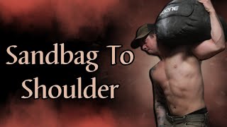 Get Brutally Strong With The Heavy Sandbag To Shoulder (An Advanced Guide)