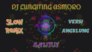Dj LUNGITING ASMORO slow remix||versi angklung santuy