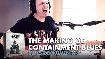 Anthony Gomes - The Making Of Containment Blues - Official Video