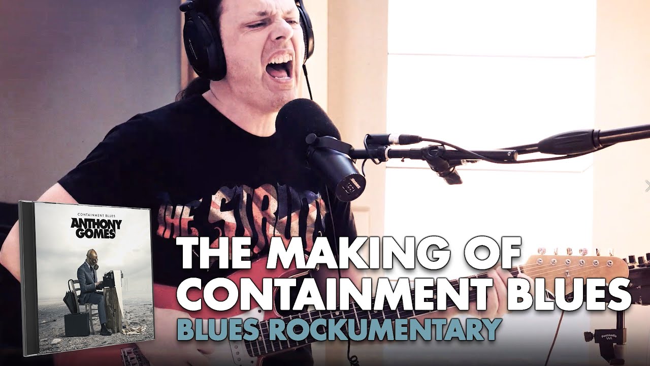 Anthony Gomes - The Making Of Containment Blues - Official Video Anthony Gomes - The Making Of Containment Blues - Official Video