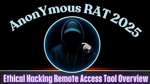 Anonymous RAT 2025 | Ethical Hacking Remote Access Tool Overview