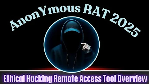 Anonymous RAT 2025 | Ethical Hacking Remote Access Tool Overview