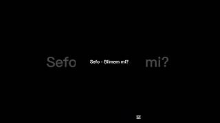 Sefo - Bilmem mi? lyrics/sözleri #edit