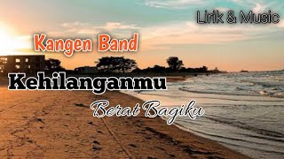 Kehilanganmu Berat Bagiku - Kangen Band Lirik