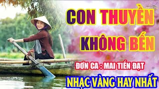 CON THUYỀN KHÔNG BẾN ➤Lk Nhạc Trữ Tình Bolero Hay Nhất Triệu View - Top 1 Thịnh Hành 12-12