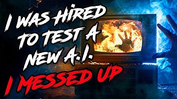 "Ik werd ingehuurd om een ​​nieuwe AI te testen. Ik heb de fout ingegaan." Creepypasta
