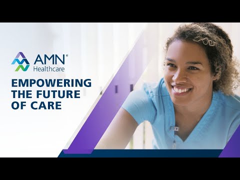 AMN Healthcare | Empowering the Future of Care