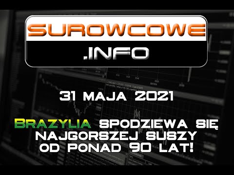 Surowcowe.info 31 maja 2021 – Brazylia spodziewa się najgorszej suszy od ponad 90 lat!