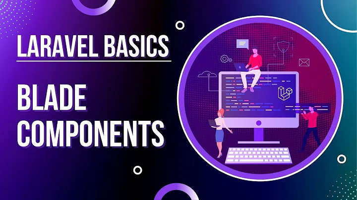 Laravel Basics - Components - Complete Explanation