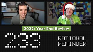 2022: A Year in Review | Rational Reminder 233