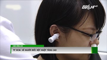 (VTC14)_TP HCM: Số người bị điếc tăng đột biến