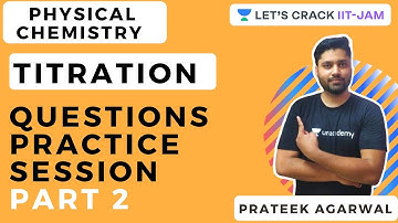 Titrations | Questions Practice Session | Part 2 | Chemistry for IIT JAM 2021 | Prateek Agarwal