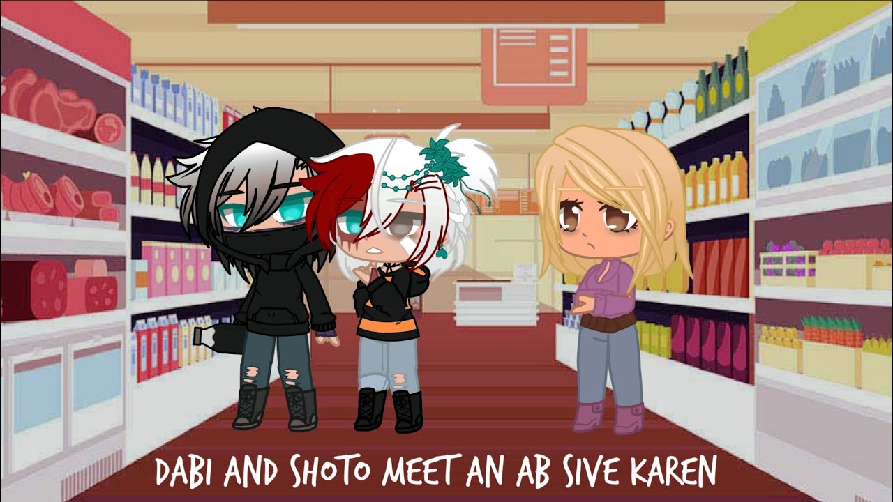 Dabi and Shoto meet and ab*sive Karen ~ |Very Late Trend| ~ GC