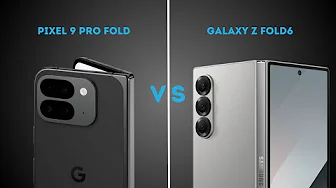 Galaxy Z Fold6 or Pixel 9 Pro Fold? Best Camera, Screen & Software