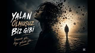 Yalan Olmuşuz Biz Gibi 💔 Duygusal Türkçe Pop 2026 