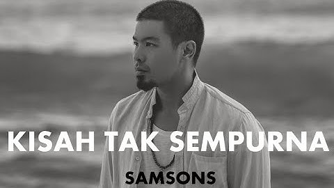 SAMSONS - KISAH TAK SEMPURNA I LIRIK