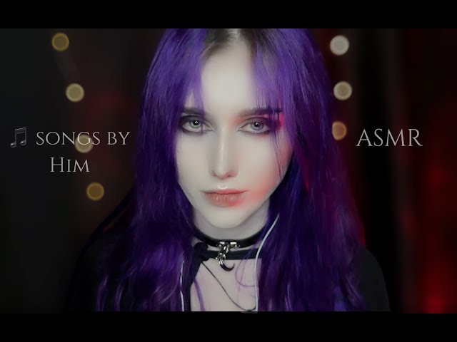 ⋆⋅ ♰ ASMR Singing / Humming HIM Songs ♰ ⋅⋆