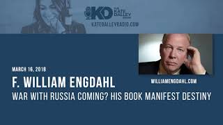 F. William Engdahl | War with Russia Coming? His Book Manifest Destiny F. William Engdahl | War with Russia Coming? His Book Manifest Destiny