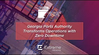 Georgia Ports Authority Transforms Operations with Zero Downtime