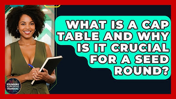 What Is A Cap Table And Why Is It Crucial For A Seed Round? - Founders Supporting Founders
