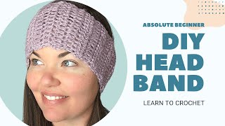 Absolute Beginner Crochet Headband - Learn to Crochet