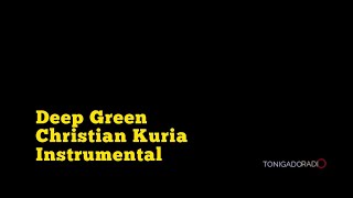 DEEP GREEN - CHRISTIAN KURIA INSTRUMENTAL