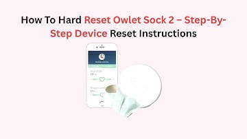 How To Hard Reset Owlet Sock 2 – Step-By-Step Device Reset Instructions